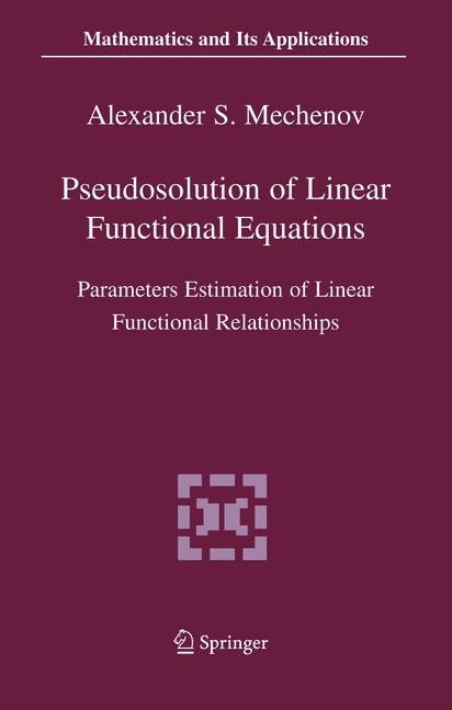 Pseudosolution of Linear Functional Equations -  Alexander S. Mechenov