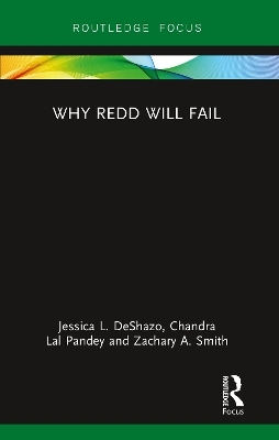 Why REDD will Fail - Zachary A. Smith, Jessica DeShazo, Chandra Pandey