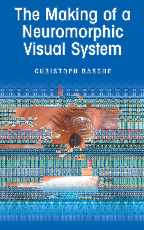 Making of a Neuromorphic Visual System -  Christoph Rasche