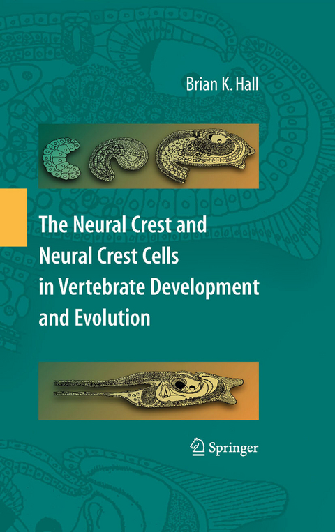 Neural Crest and Neural Crest Cells in Vertebrate Development and Evolution -  Brian K. Hall