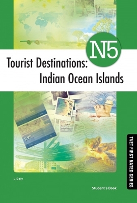 Tourist Destinations: Indian Ocean Islands N5 Student's Book - L. Daly