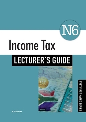 Income Tax N6 Lecturer's Guide - M. Richards