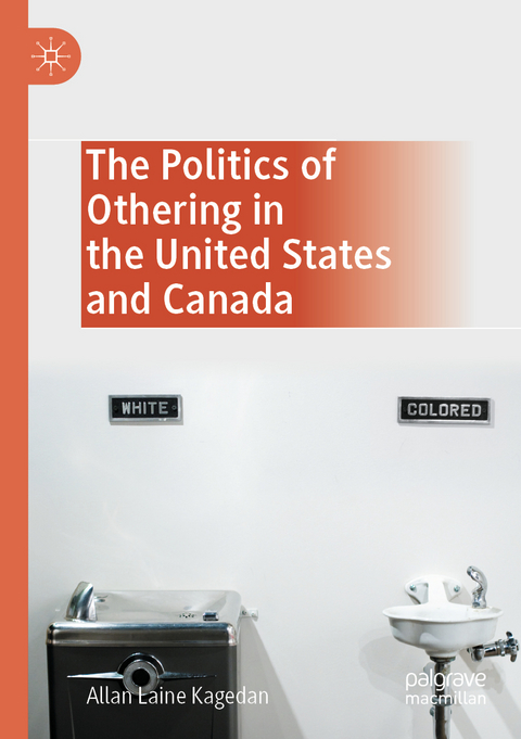 The Politics of Othering in the United States and Canada - Allan Laine Kagedan