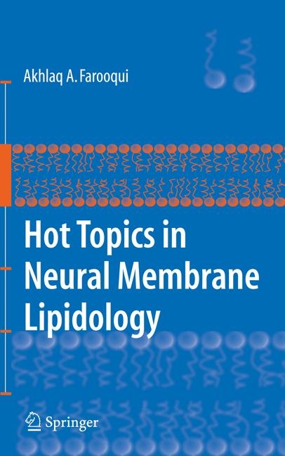 Hot Topics in Neural Membrane Lipidology -  Akhlaq A. Farooqui