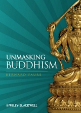 Unmasking Buddhism -  Bernard Faure