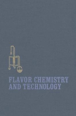 Flavour Chemistry and Technology - Henry B. Heath, Gary A. Reineccius