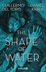 The Shape of Water -  Guillermo Del Toro,  Daniel Kraus