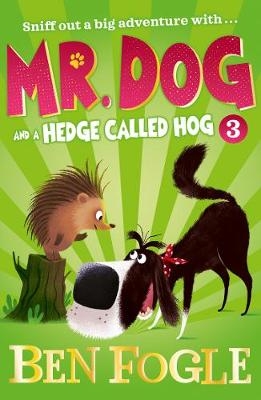 Mr. Dog and a Hedge Called Hog - Ben Fogle, Steve Cole