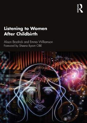 Listening to Women After Childbirth - Alison Brodrick, Emma Williamson