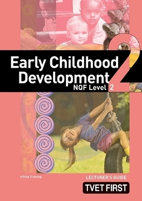 Early Childhood Development NQF2 Lecturer's Guide - e!Vula Training e!Vula Training