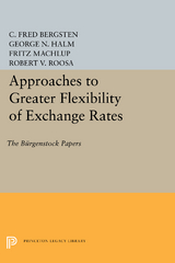 Approaches to Greater Flexibility of Exchange Rates -  C. Fred Bergsten,  George Nikolaus Halm