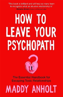 How to Leave Your Psychopath - Maddy Anholt