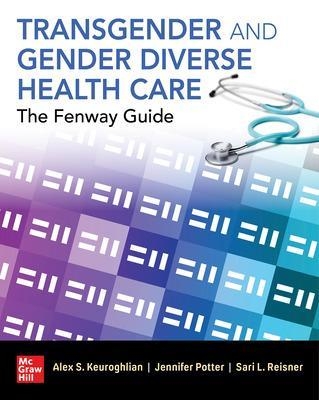 Transgender and Gender Diverse Health Care: The Fenway Guide - Alex Keuroghlian, Jennifer Potter, Sari L. Reisner