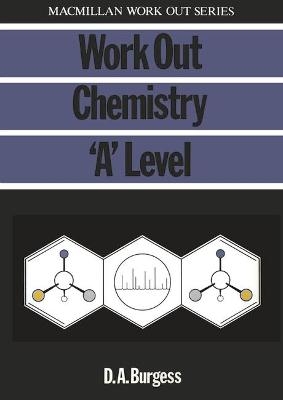 Work Out Chemistry 'A' Level - D.A. Burgess