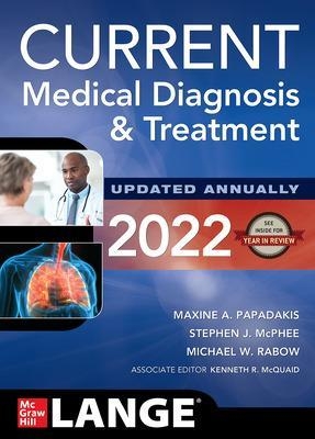 CURRENT Medical Diagnosis and Treatment 2022 - Maxine Papadakis, Stephen McPhee, Michael Rabow, Kenneth McQuaid