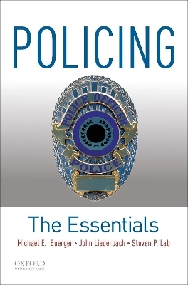 Policing: The Essentials - Steven P. Lab, Michael E. Buerger, John Liederbach