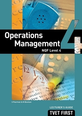 Operations Management NQF4 Lecturer's Guide - S. Paarman, M. Bosman