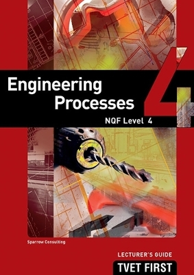 Engineering Processes NQF4 Lecturer's Guide - Sparrow Consulting Sparrow Consulting