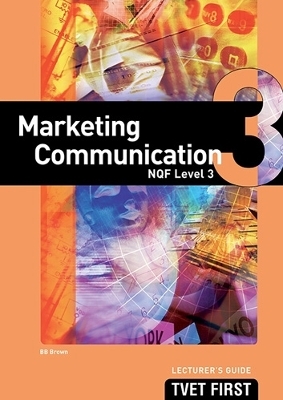 Marketing Communication NQF3 Lecturer's Guide - B.B. Brown