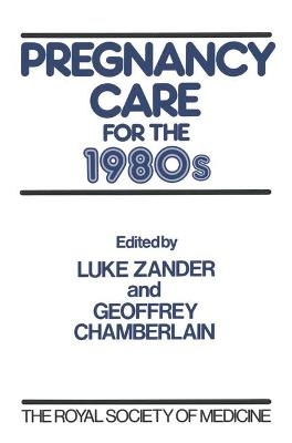 Pregnancy Care in the 1980's - Luke Zander, Geoffrey Chamberlain