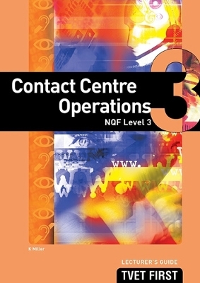 Contact Centre Operations NQF3 Lecturer's Guide - K. Miller