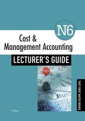 Cost & Management Accounting N6 Lecturer's Guide - T. Lakhan