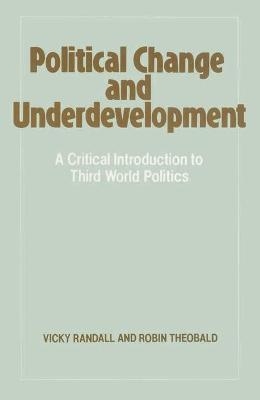 Political Change and Underdevelopment - Vicky Randall, Robin Theobald