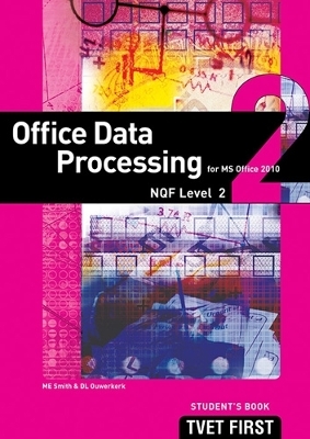 Office Data Processing (for MS Office 2010) NQF2 Student's Book and CD - M.E. Smith, D.L. Ouwerkerk