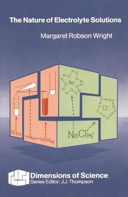 The Nature of Electrolyte Solutions - Margaret Robson Wright