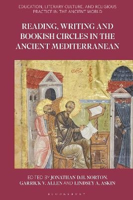 Reading, Writing, and Bookish Circles in the Ancient Mediterranean - 