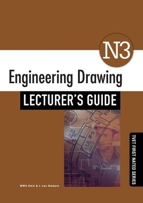 Engineering Drawing N3 Lecturer's Guide - L. Van Niekerk, M.W.H. Smit