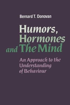 Humours, Hormones and the Mind - Bernard Thomas Donovan