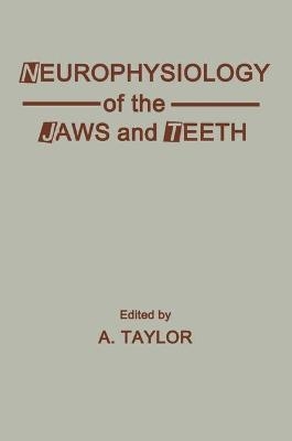 Neurophysiology of Jaws and Teeth - Anthony Taylor