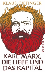 Karl Marx, die Liebe und das Kapital -  Klaus Gietinger