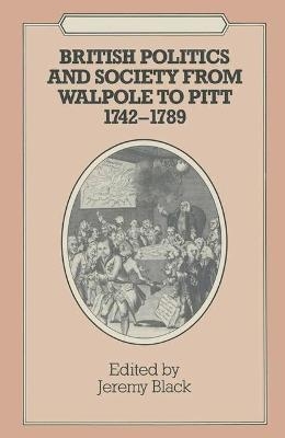 British Politics and Society from Walpole to Pitt, 1742-89 - 