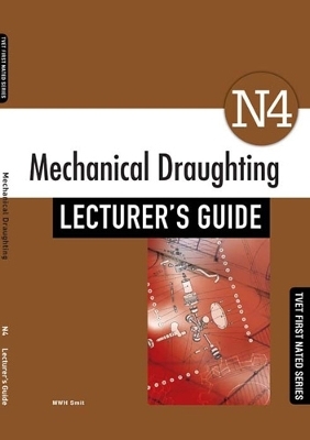 Mechanical Draughting N4 Lecturer's Guide - M.W.H. Smit