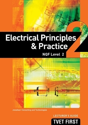 Electrical Principles & Practice NQF2 Lecturer's Guide - Jowaheer Consulting and Technologies Jowaheer Consulting and Technologies