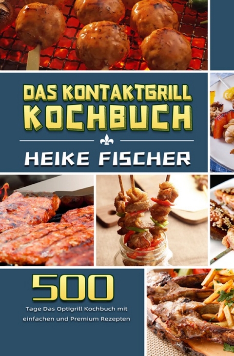 Das Kontaktgrill Kochbuch - Heike Fischer