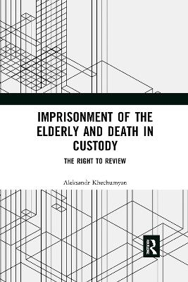 Imprisonment of the Elderly and Death in Custody - Aleksandr Khechumyan