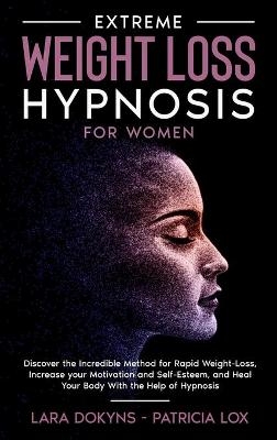 Extreme Weight Loss Hypnosis For Women - Lara Dokyns, Patricia Lox
