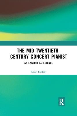 The Mid-Twentieth-Century Concert Pianist - Julian Hellaby