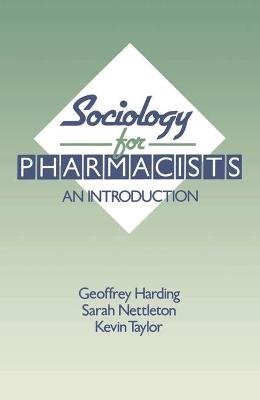 Sociology for Pharmacists - Geoffrey Harding, Sarah Nettleton, Kevin Taylor