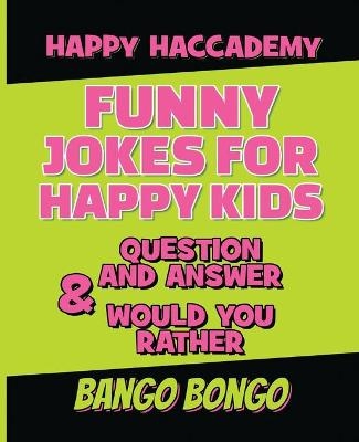 Funny Jokes for Happy Kids - Question and answer + Would you Rather - Illustrated - Bango Bongo