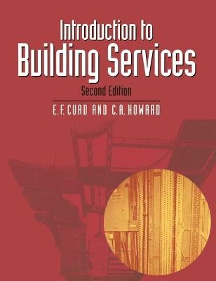 Introduction to Building Services - Christopher A. Howard, E.F. Curd