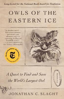 Owls of the Eastern Ice - Jonathan C Slaght
