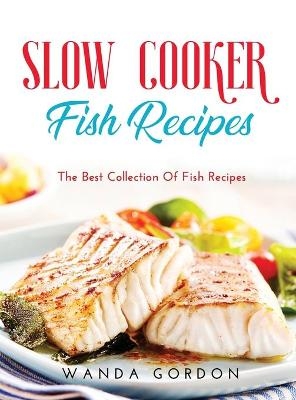 Slow Cooker Fish Recipes - Wanda Gordon