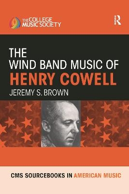 The Wind Band Music of Henry Cowell - Jeremy Brown