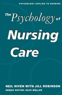 The Psychology of Nursing Care - Neil Niven, Jill Robinson