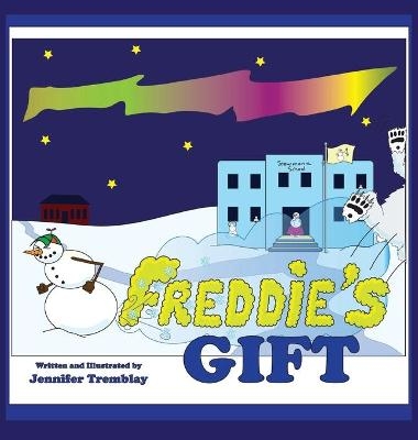 Freddie's Gift - Jennifer Erin Tremblay