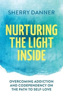 Nurturing the Light Inside - Sherry Danner